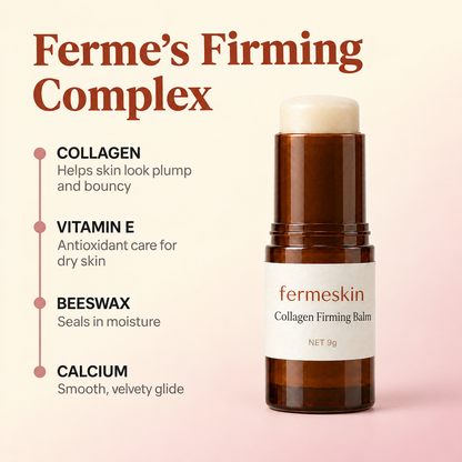 Ferme's Firming Complex: collagen, vitamin E, beeswax, calcium